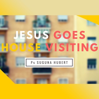 Jesus Goes House Visiting