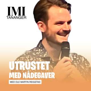 Ole Martin Reigstad - Utrustet med nådegaver