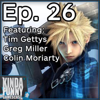 Final Fantasy VII and Metroid - Kinda Funny Gamescast Ep. 26