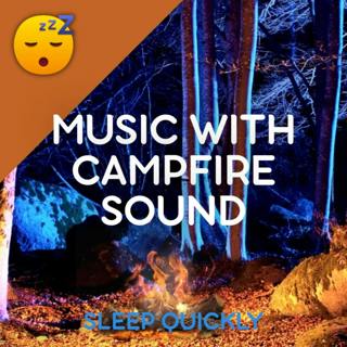 😴🔥🎵 CAMPIFIRE Sound with MUSIC