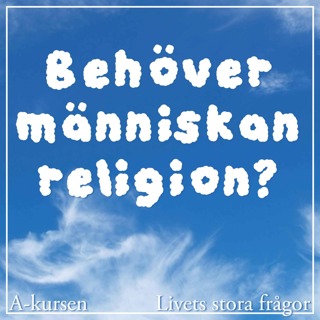 49. Behöver människan religion (Livets stora frågor, del 8 med Caroline Uggla, Erik Angner och Christian Rück)