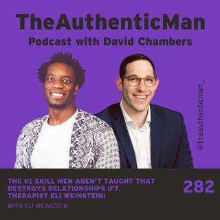 The #1 Skill Men Aren't Taught That Destroys Relationships (ft. Therapist Eli Weinstein)