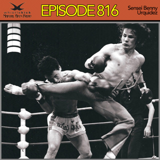 Episode 816 - Sensei Benny "The Jet" Urquidez