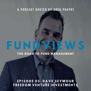 Episode 05 - Dave Seymour, Freedom Venture Investments