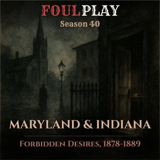 Maryland & Indiana: Forbidden Desires, 1878-1889