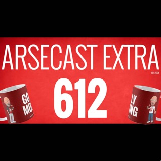 Arsecast Extra Episode 612 - 18.11.2024