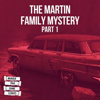UNSOLVED: The Martin Family Mystery 1