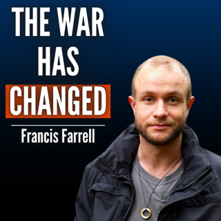 #83 Francis Farrell: The New Ukrainian Fighting Strategy That Could Decide War
