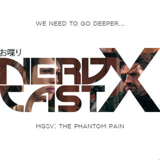 NerdCast X: MGSV Spoilercast