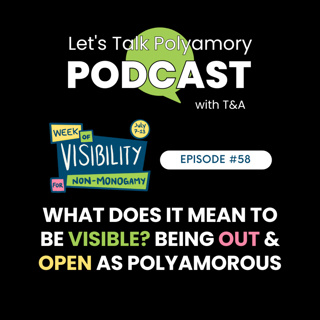58: What Does It Mean to Be Visible? Being Out and Open as Polyamorous