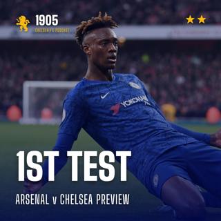 Arsenal v Chelsea Preview | 1st Test