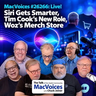 MacVoices #26266: Live! - Siri Gets Smarter, Tim Cook's New Role, Woz's Merch Store