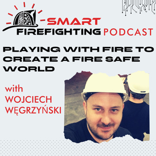 Episode 151: Playing with Fire to Create a Fire Safe World with Wojciech Węgrzyński
