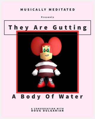They Are Gutting a Body of Water w/ Doug Dulgarian of TAGABOW - Ep 262
