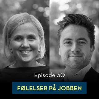 30: Følelser på jobben, med Elisabeth Norman & Jens-Petter Tonning