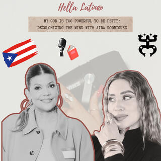 My God Is Too Powerful to Be Petty: Decolonizing the Mind with Aida Rodriguez