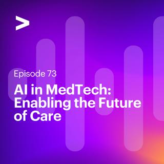 AI Leaders Podcast #73: AI in MedTech: Enabling the Future of Care
