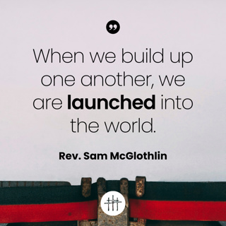 Words Create Worlds - "Words That Help" by Rev. Sam McGlothlin