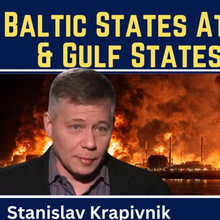 Stanislav Krapivnik: Baltic States Attack Russia & Gulf States Collapse