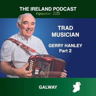 225. Gerry Hanley: Trad Musician - Part 2