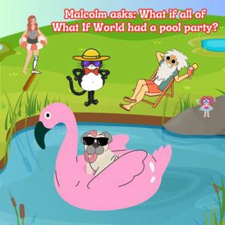 305. Malcolm asks: What if What If World had a pool party?