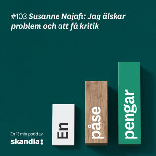 #103 Susanne Najafi: Jag älskar problem och att få kritik