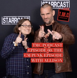 TMC Podcast Season 3 Episode 60: The CM Punk Episode with Allison Part 2