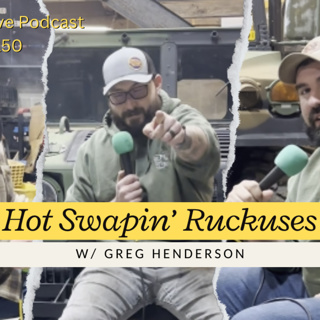 Hot Swapin Ruckuses W/ Greg Henderson | The Dirt Drive Podcast | Ep. 150