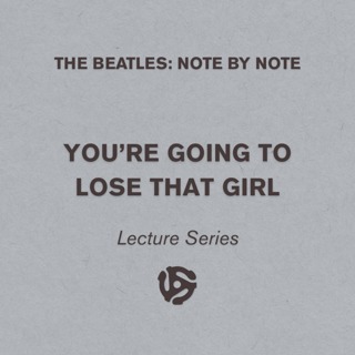 You're Going To Lose That Girl - Lecture Series 95 (bonus)
