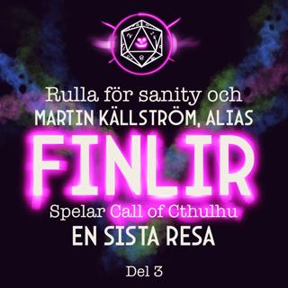 Rulla för Sanity & FINLIR spelar CALL OF CTHULHU: En sista resa - del 3