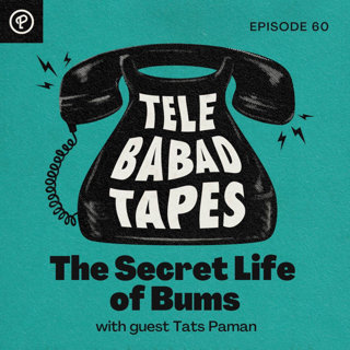 Episode 60: The Secret Life of Bums with guest Tats Paman
