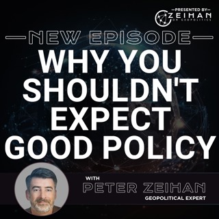 Why You Shouldn't Expect Good Policy || Peter Zeihan