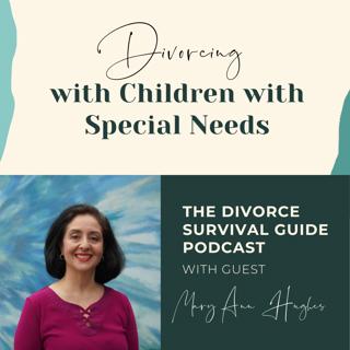 Episode 189: Divorcing with Children with Special Needs with Mary Anne Hughes