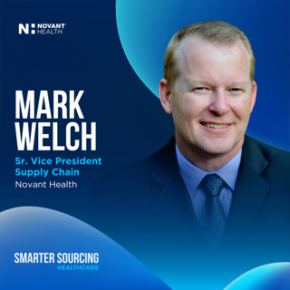 EP 60 - Novant Health's Mark Welch On Preparing His Supply Chain Team To Operate At $20 Billion Scale