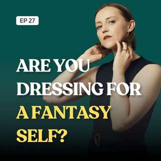 Are You Dressing for a Fantasy Self?