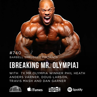 Breaking Mr. Olympia w/ 7x Mr. Olympia Winner Phil Heath, Anders Varner, Doug Larson, Travis Mash, and Dan Garner #740