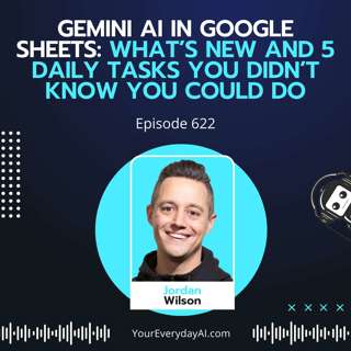 Ep 622: Gemini AI in Google Sheets: What’s new and 5 daily tasks you didn’t know you could do