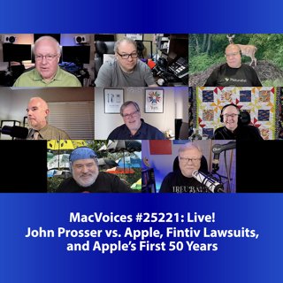 MacVoices #25221: Live! - John Prosser vs. Apple, Fintiv Lawsuits, and Apple's First 50 Years