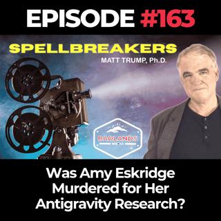 Spellbreakers Ep.163: Was Amy Eskridge Murdered for Her Antigravity Research?