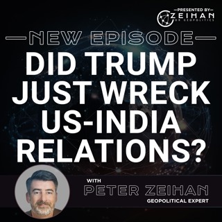 Did Trump Just Wreck US-India Relations? || Peter Zeihan