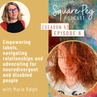 61. S5, Ep6: Empowering labels, navigating relationships and advocating for neurodivergent and disabled people