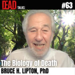 Bruce Lipton on the Biology of Death, Epigenetics, and Consciousness (#63)
