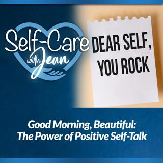 2/26/26: Good Morning, Beautiful - The Power of Positive Self-Talk