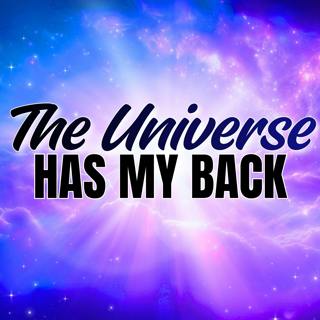The Universe Has My Back | Positive Affirmations