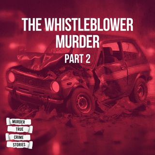 UNSOLVED: The Whistleblower Murder 2