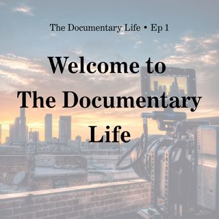 Welcome to The Documentary Life