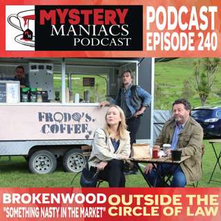 Outside The Circle Of Law | Brokenwood | "Something Nasty in the Market" | Mystery Maniacs Podcast EP240