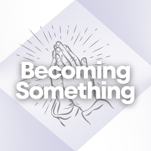 Becoming Something