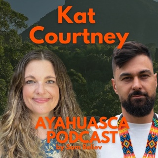 The Dark Side of the Ayahuasca Space with Kat Courtney