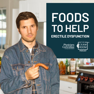 Foods To Help Erectile Dysfunction with Dr. Neal Barnard
